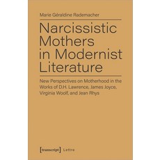 (英文圖書) Narcissistic Mothers in Modernist Literature: New Perspectives on Motherhood in... 平裝版, Transcript Publishing, 英文