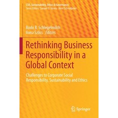 Rethinking Business Responsibility in a Global Context: Challenges to Corporate Social Responsibilit... 平裝版, Springer, 英文