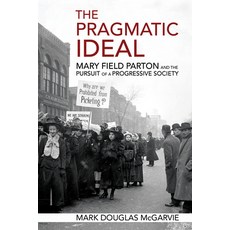 (英文圖書) The Pragmatic Ideal: Mary Field Parton and the Pursuit of a Progressive Society 平裝版, Northern Illinois Universit..., 英文