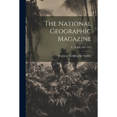 (英文圖書) The National Geographic Magazine; v. 28 July-Dec 1915 平裝版, Legare Street Press, 英文