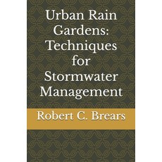 (英文圖書) Urban Rain Gardens: Techniques for Stormwater Management 平裝版, Independently Published, 英文