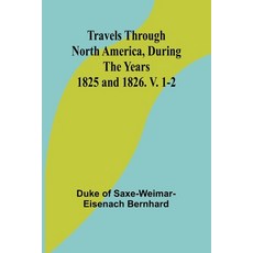 (英文圖書) Travels Through North America During the Years 1825 and 1826. V. 1-2 平裝版, Alpha Edition, 英文