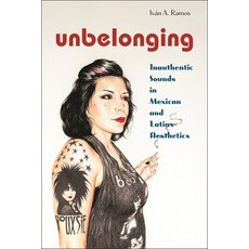 (英文圖書) Unbelonging: Inauthentic Sounds in Mexican and Latinx Aesthetics 精裝版, New York University Press, 英文