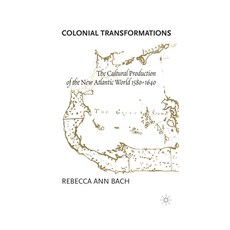 Colonial Transformations: The Cultural Production of the New Atlantic World 1580-1640 平裝版, Palgrave MacMillan, 英文