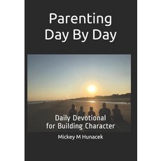 Parenting Day By Day: Daily Devotional for Building Character 平裝版, Createspace Independent Publishing Platform, 英文
