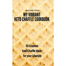 My Vibrant Keto Chaffle Cookbook: 50 Creative Keto Chaffle Ideas for your Lifestyle 精裝版, Imogene Cook, 英文