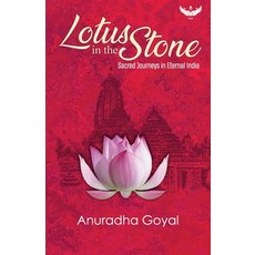 Lotus in the Stone: Sacred Journeys in Eternal India 平裝版, Independently Published, 英語