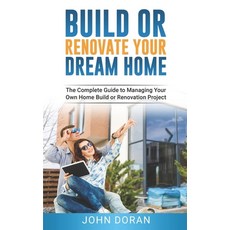 (英文圖書) Build Or Renovate Your New Home: The Complete Guide to Managing Your Own Home B... 平裝版, Independently Published, 英文