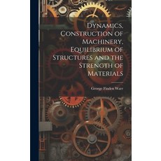 (英文圖書) Dynamics Construction of Machinery Equilibrium of Structures and the Strength of Materials 精裝版, Legare Street Press, 英文