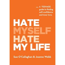 Hate Myself Hate My Life: A Teenage Guide to finding Self-Confidence and Inner Love. 平裝版, Impact-Mental Health, 英文