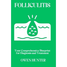 (英文圖書) Folliculitis: Your Comprehensive Blueprint for Diagnosis and Treatment 平裝版, Independently Published, 英文