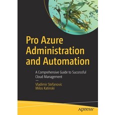 (英文圖書) Pro Azure Administration and Automation: A Comprehensive Guide to Successful Cloud Management 平裝版, Apress, 英文