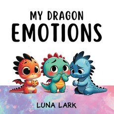 (英文圖書)My Dragon Emotions: Children's Book About Feelings Kids Ages 3-5 平裝版, Independently Published, 英文
