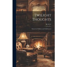 (英文圖書)Twilight Thoughts: Stories for Children and Child-Lovers 精裝版, Legare Street Press, 英文