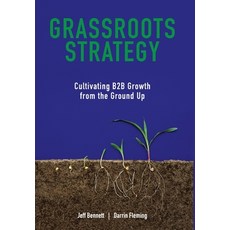 Grassroots Strategy: Cultivating B2B Growth from the Ground Up 精裝版, Amphora Consulting, 英文