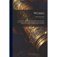 (英文圖書) Works: To Which Are Added Three Dissertations Concerning Jesus Christ John the Baptist Jame... 平裝版, Legare Street Press, 英文