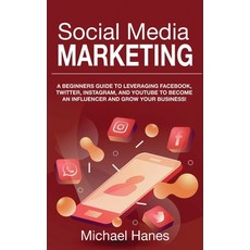 Social Media Marketing: A beginners guide to leveraging Facebook Twitter Instagram and YouTube to... 精裝版, Ingram Publishing, 英文