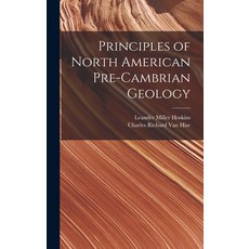(英文圖書) Principles of North American Pre-Cambrian Geology 精裝版, Legare Street Press, 英文