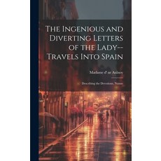 (英文圖書) The Ingenious and Diverting Letters of the Lady--travels Into Spain; Describing the Devotions... 精裝版, Legare Street Press, 英文
