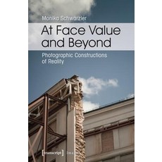 (英文圖書) At Face Value and Beyond: Photographic Constructions of Reality 平裝版, Transcript Publishing, 英文