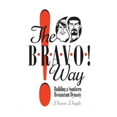 (英文圖書) The Bravo! Way: Building a Southern Restaurant Dynasty 平裝版, Sartoris Literary Group, 英文