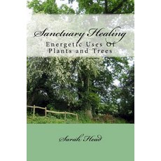 (英文圖書) Sanctuary Healing: Energetic Uses Of Plants and Trees 平裝版, Createspace Independent Pub..., 英文
