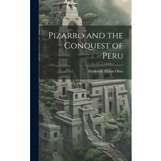 (英文圖書) Pizarro and the Conquest of Peru 精裝版, Legare Street Press, 英文
