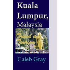 (英文圖書) Kuala Lumpur Malaysia: Travel and Tourism 平裝版, Sonittec, 英文