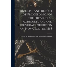 (英文圖書) Prize List and Report of Proceedings of the Provincial Agricultural and Industrial Exhibition... 平裝版, Legare Street Press, 英文