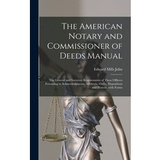 (英文圖書) The American Notary and Commissioner of Deeds Manual; the General and Statutory Requirements ... 精裝版, Legare Street Press, 英文
