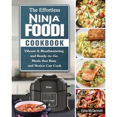 (英文圖書) The Effortless Ninja Foodi Cookbook: Vibrant & Mouthwatering and Ready-to-Go Meals that Busy ... 平裝版, Edna McDermott, 英文