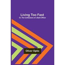 (英文圖書)Living Too Fast; Or The Confessions of a Bank Officer 平裝版, Alpha Edition, 英文