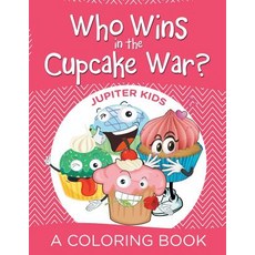 Who Wins in the Cupcake War? (A Coloring Book) 平裝版, Jupiter Kids, 英文