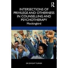 Intersections of Privilege and Otherness in Counselling and Psychotherapy: Mockingbird 平裝版, Routledge, 英語