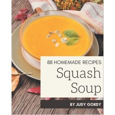 88 Homemade Squash Soup Recipes: A Squash Soup Cookbook for All Generation 平裝版, Independently Published, 英文