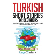 Turkish Short Stories for Beginners: 20 Captivating Short Stories to Learn Turkish & Grow Your Vocab... 平裝版, Lingo Mastery, 英文