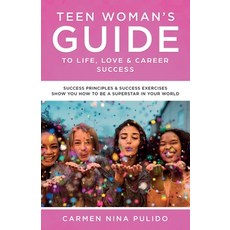 Teen Woman's Guide to Life Love & Career Success: Success Principles & Success Exercises Show You H... 平裝版, Pulido Group, 英文