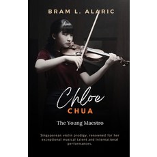 (英文圖書) Chloe Chua: The Young Maestro (A Detailed Account and Timeless Impression) 平裝版, Independently Published, 英文