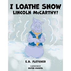 (英文圖書)I Loathe Snow Lincoln McCarthy! 平裝版, Authors' Tranquility Press, 英文
