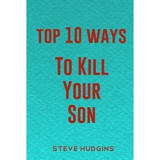 (英文圖書) Top 10 Ways To Kill Your Son 平裝版, Independently Published, 英文