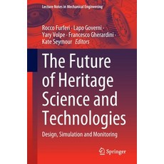 (英文圖書) The Future of Heritage Science and Technologies: Design Simulation and Monitoring 平裝版, Springer, 英文