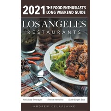 2021 Los Angeles Restaurants - The Food Enthusiast's Long Weekend Guide 平裝版, Gramercy Park Press, 英文