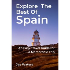 (英文圖書) Explore the Best of Spain: An Easy Travel Guide for a Memorable Trip 平裝版, Independently Published, 英文