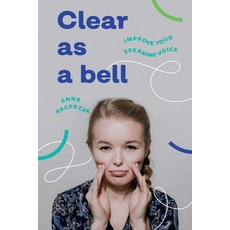 Clear as a bell: How to speak clearly 平裝版, Independently Published, 英文
