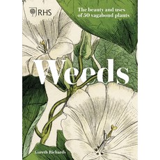 Weeds: Growing 50 Untamed and Beautiful Vagabond Plants 精裝版, Welbeck Publishing, 英文