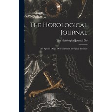 (英文圖書) The Horological Journal: The Special Organ Of The British Horogical Institute 平裝版, Legare Street Press, 英文