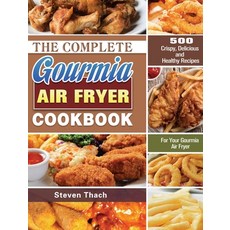 The Complete Gourmia Air Fryer Cookbook: 500 Crispy Delicious and Healthy Recipes For Your Gourmia ... 精裝版, Steven Thach, 英文