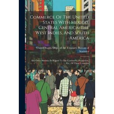(英文圖書) Commerce Of The United States With Mexico Central America The West Indies And South Americ... 平裝版, Legare Street Press, 英文