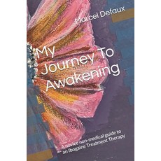 (英文圖書) My Journey To Awakening: A novice non-medical guide to an Ibogaine Treatment Th... 平裝版, Independently Published, 英文