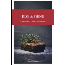 (英文圖書) Rise and Shine: A Baker's Journey Through Timeless Recipes 平裝版, Independently Published, 英文